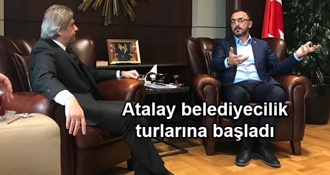 Atalay belediyecilik turlarına başladı