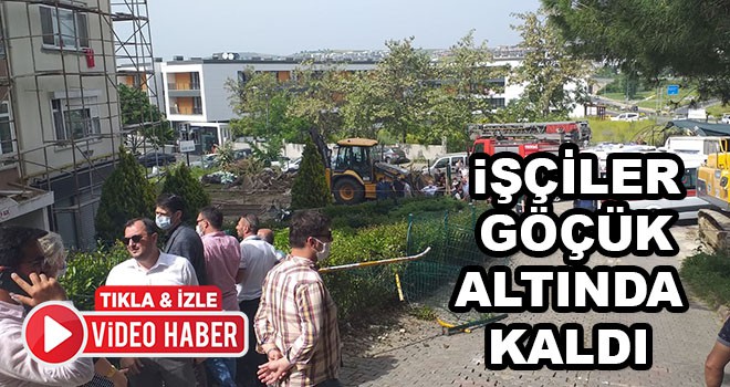 İşçiler Göçük Altında Kaldı