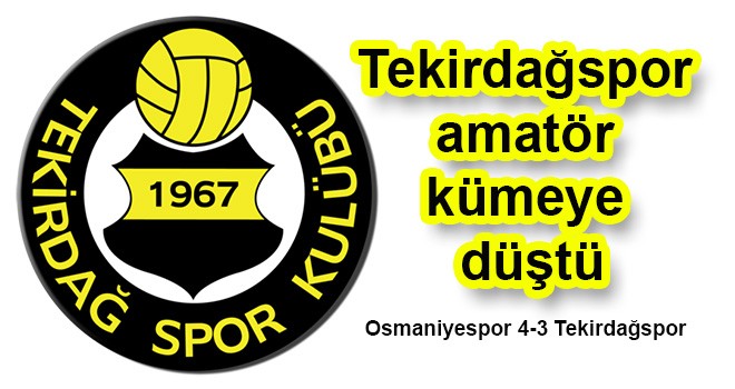 Tekirdağspor amatör kümeye düştü