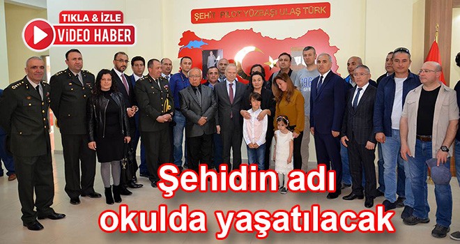 Şehit pilotun adı okulda yaşatılacak