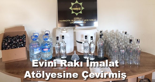 Evini Rakı İmalat Atölyesine Çevirmiş