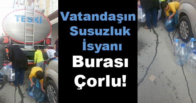 Vatandaşın Susuzluk İsyanı!