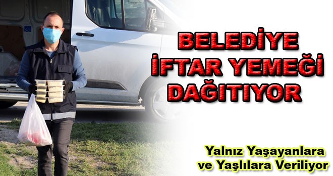 Belediye İftar Yemeği Dağıtıyor