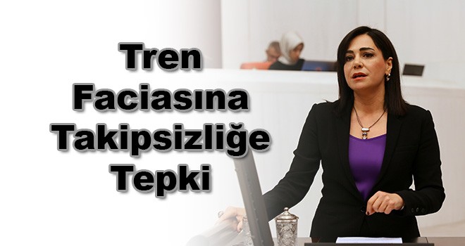 Candan Yüceer’den Tren Faciasına Takipsizliğe Tepki