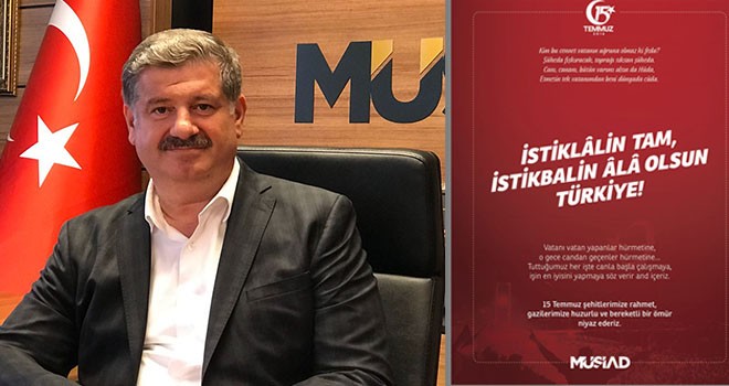 MÜSİAD Tekirdağ Şubesi Başkanı Candan, “15 Temmuz Türk Milleti’nin dünyaya verdiği bir demokrasi dersidir”