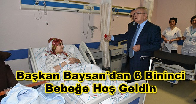 Başkan Baysan'dan 6 Bininci Bebeğe Hoş Geldin