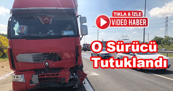 O sürücü tutuklandı