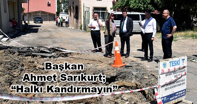 Başkan Sarıkurt, 'Arızanın Kaynağı Bulundu'