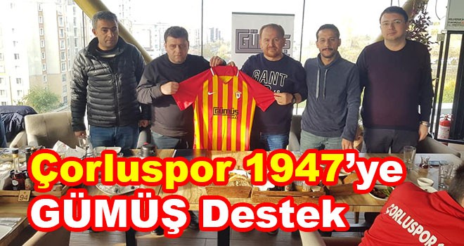 Çorluspor 1947’ye Gümüş destek