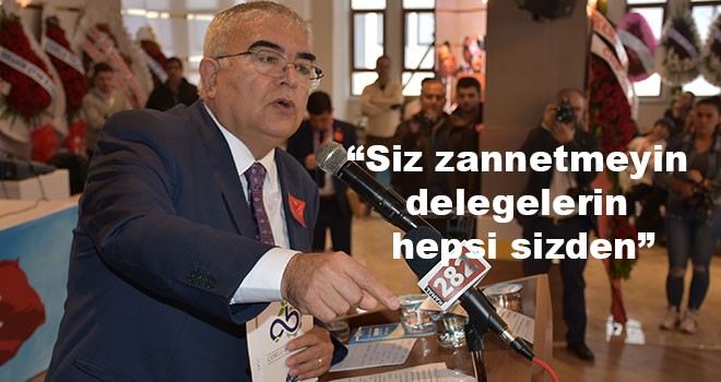 Çorlu Belediye Başkanı Ünal Baysan, “Siz zannetmeyin delegelerin hepsi sizden”