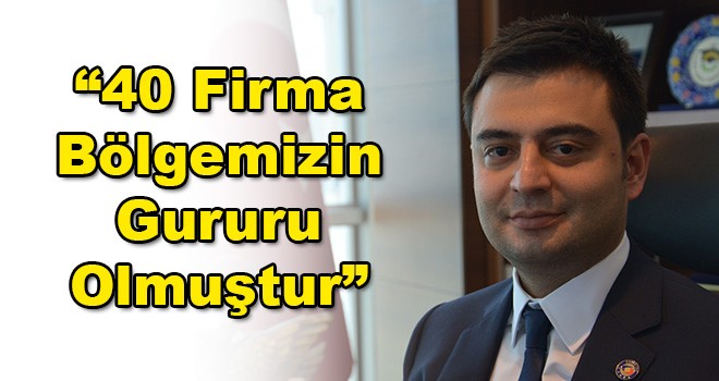 Çorlu TSO Başkanı İzzet Volkan: 40 Firma Gurur Kaynağımız