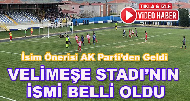 Velimeşe Stadı’nın adı belli oldu