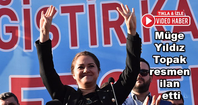 Müge Yıldız Topak aday adaylığını resmen ilan etti